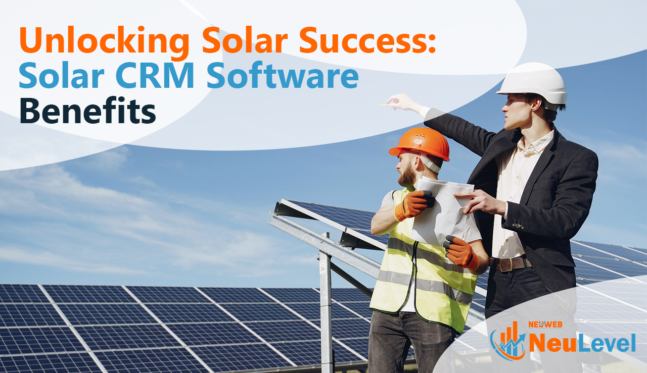 Unlocking Solar Success Solar CRM Software Benefits