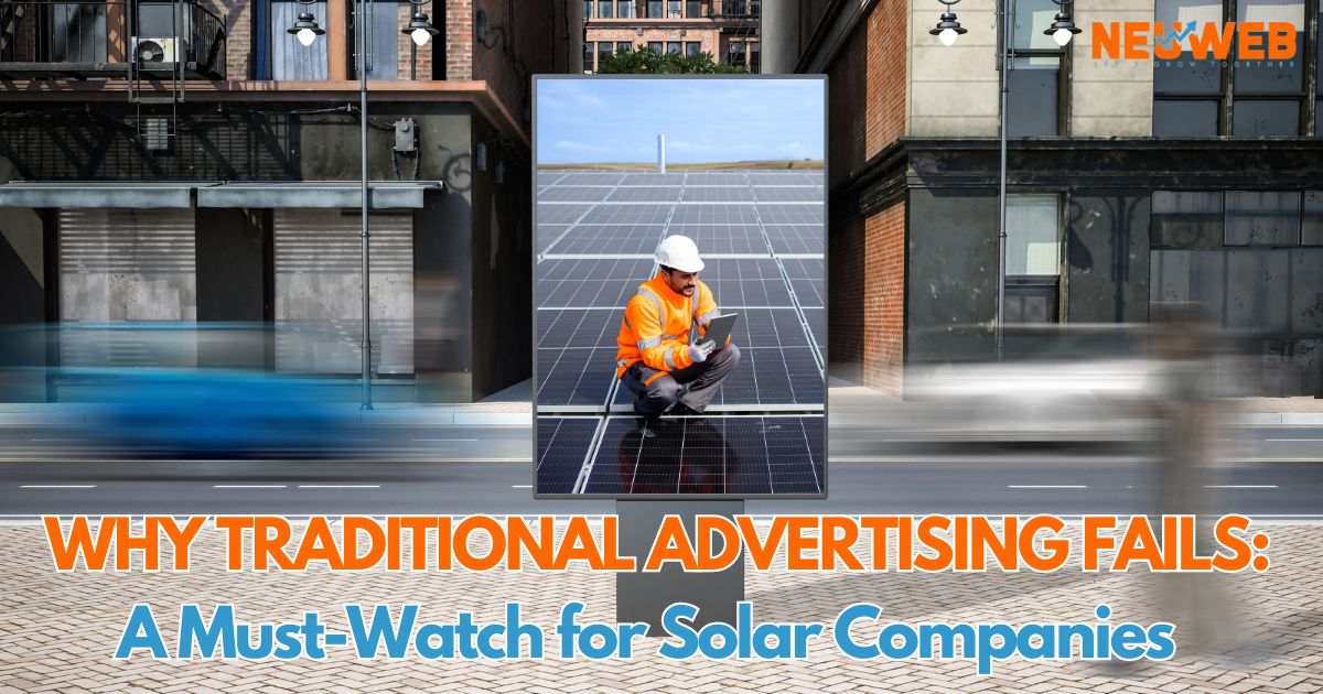 Why Traditional Advertising Fails? A must watch for Solars.